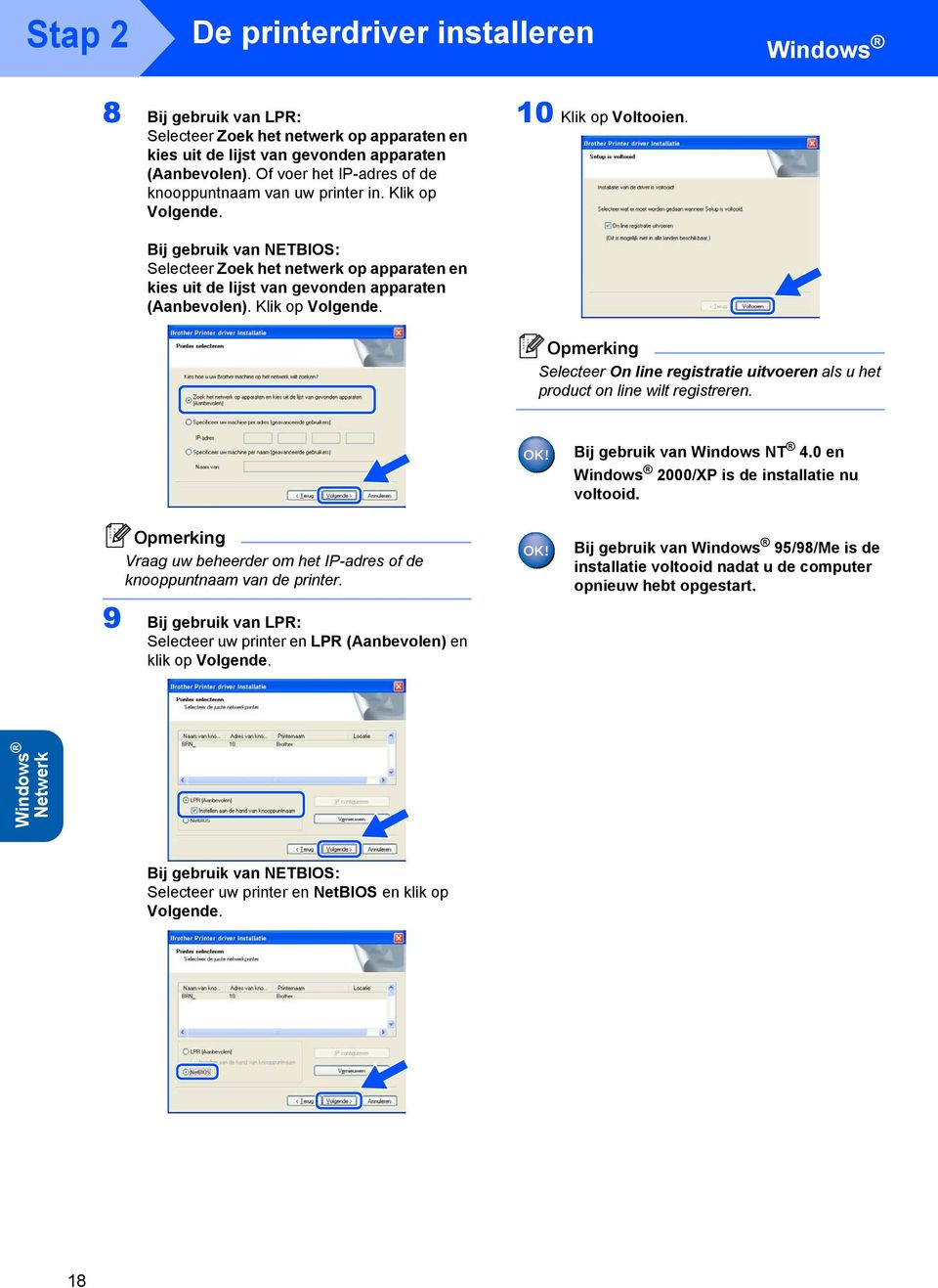 Bij gebruik van NETBIOS: Selecteer Zoek het netwerk op apparaten en kies uit de lijst van gevonden apparaten (Aanbevolen). Klik op Volgende.