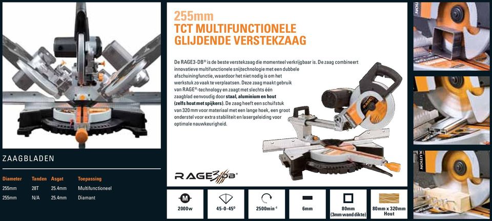 Deze zaag maakt gebruik van RAGE -technology en zaagt met slechts één zaagblad eenvoudig door staal, aluminium en hout (zelfs hout met spijkers).