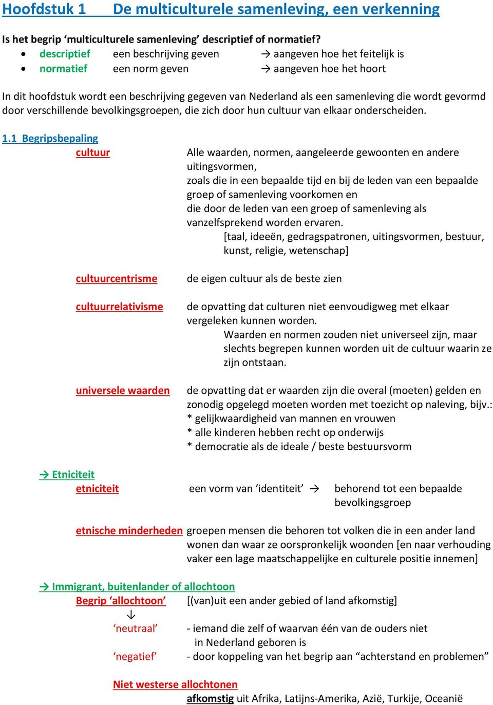 wordt gevormd door verschillende bevolkingsgroepen, die zich door hun cultuur van elkaar onderscheiden. 1.