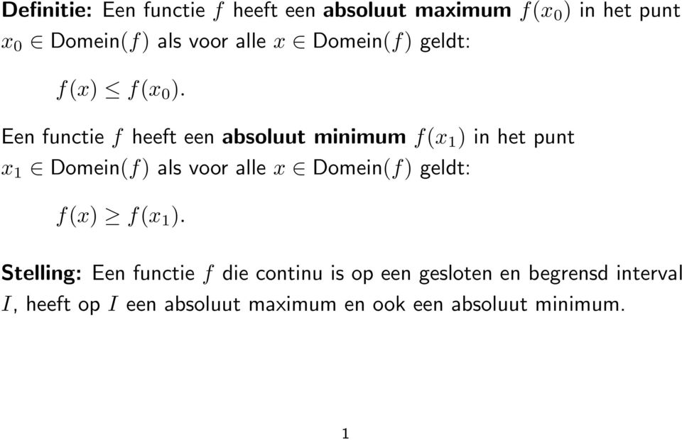 Een functie f heeft een absoluut minimum f(x 1 ) in het punt x 1 Domein(f) als voor alle x