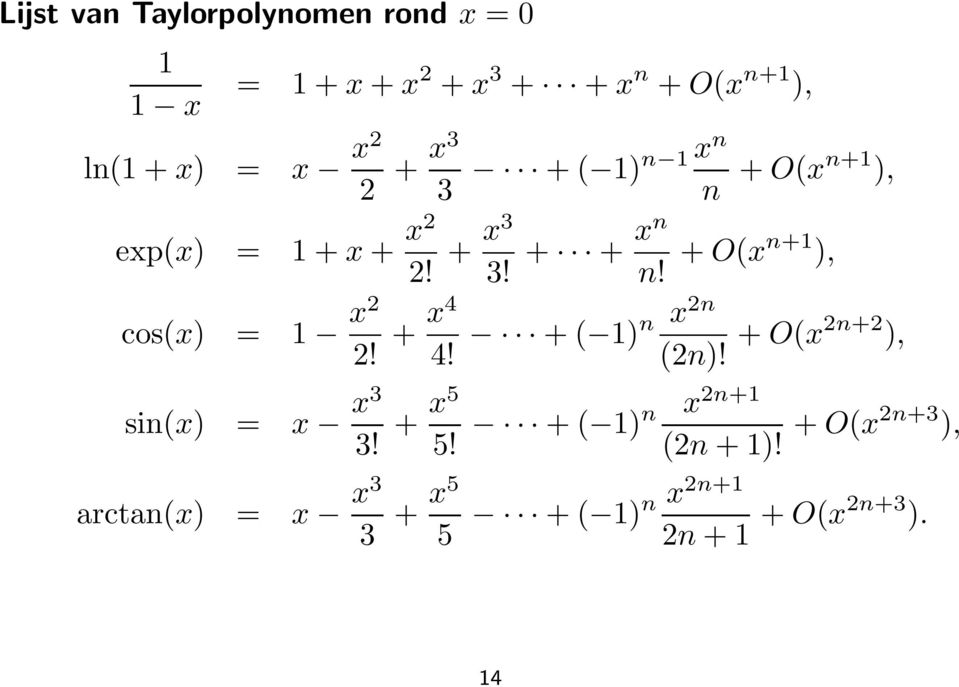 + O(xn+1 ), cos(x) = 1 x2 2! + x4 4! + ( 1)n x2n (2n)! + O(x2n+2 ), sin(x) = x x3 3! + x5 5!