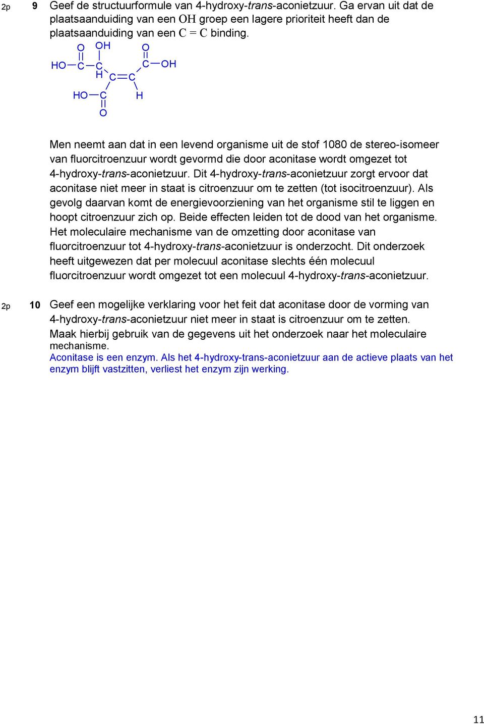 Dit 4-hydroxy-trans-aconietzuur zorgt ervoor dat aconitase niet meer in staat is citroenzuur om te zetten (tot isocitroenzuur).