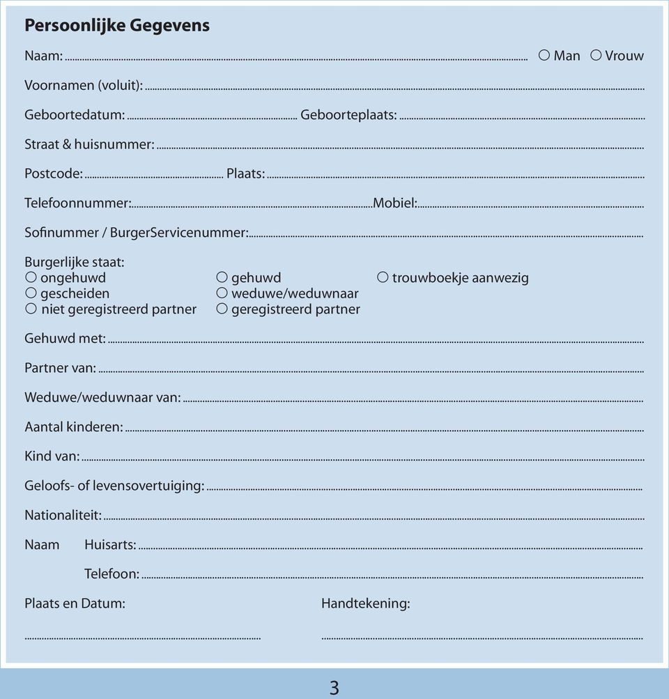 .. Burgerlijke staat: p ongehuwd p gehuwd p trouwboekje aanwezig p gescheiden p weduwe/weduwnaar p niet geregistreerd partner p geregistreerd