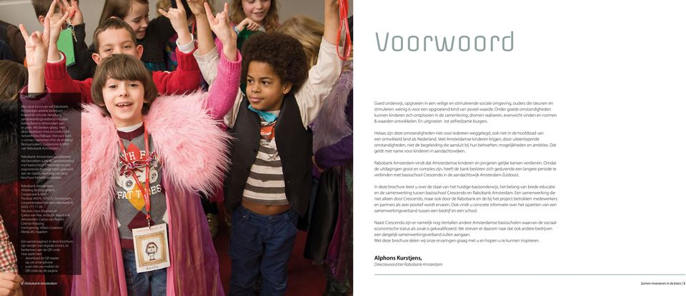 Rabobank Amsterdam wil iedereen die betrokken is bij de samenwerking met basisschool Crescendo en een inspirerende bijdrage heeft geleverd aan de totstandkoming van deze brochure hartelijk bedanken.