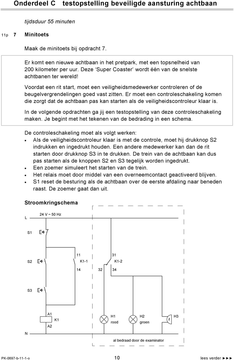 Voordat een rit start, moet een veiligheidsmedewerker controleren of de beugelvergrendelingen goed vast zitten.