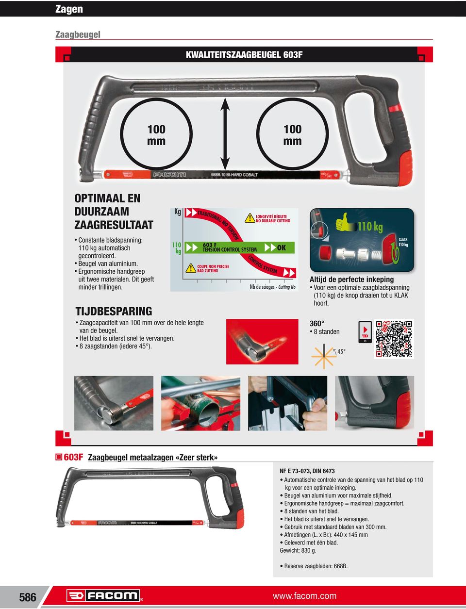 RÉDUITE NO DURABLE CUTTING CONTROL SYSTEM OK Nb de sciages Cutting No 360 110 kg Altijd de perfecte