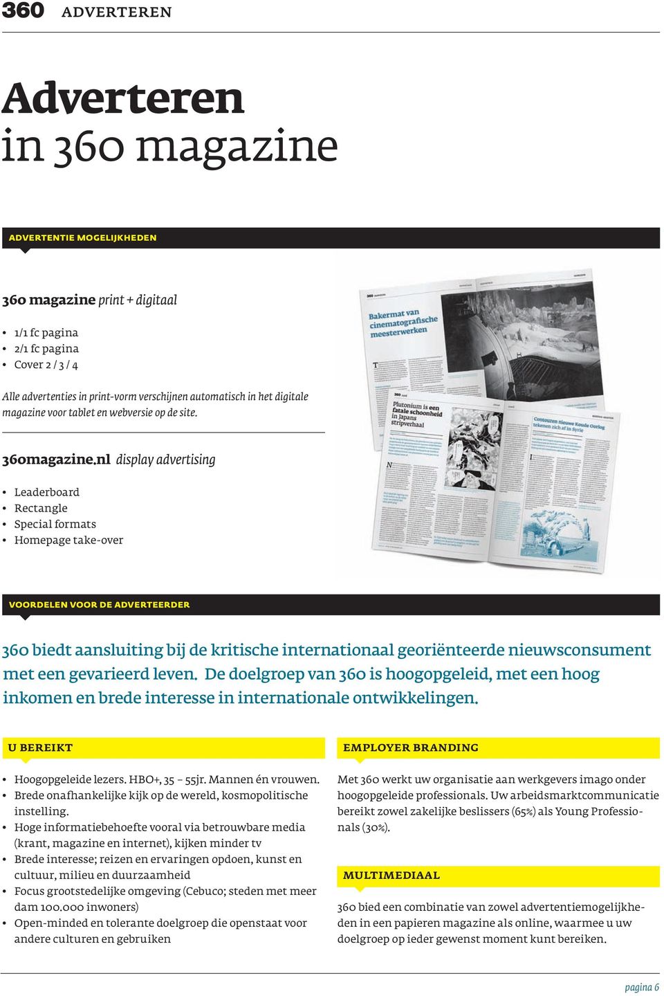 nl display advertising Leaderboard Rectangle Special formats Homepage take-over voordelen voor de adverteerder 360 biedt aansluiting bij de kritische internationaal georiënteerde nieuwsconsument met
