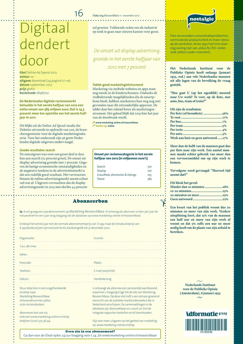 Dit blijkt uit de Online Ad Spend-studie die Deloitte uitvoerde in opdracht van iab, de brancheorganisatie voor de digitale marketingindustrie.