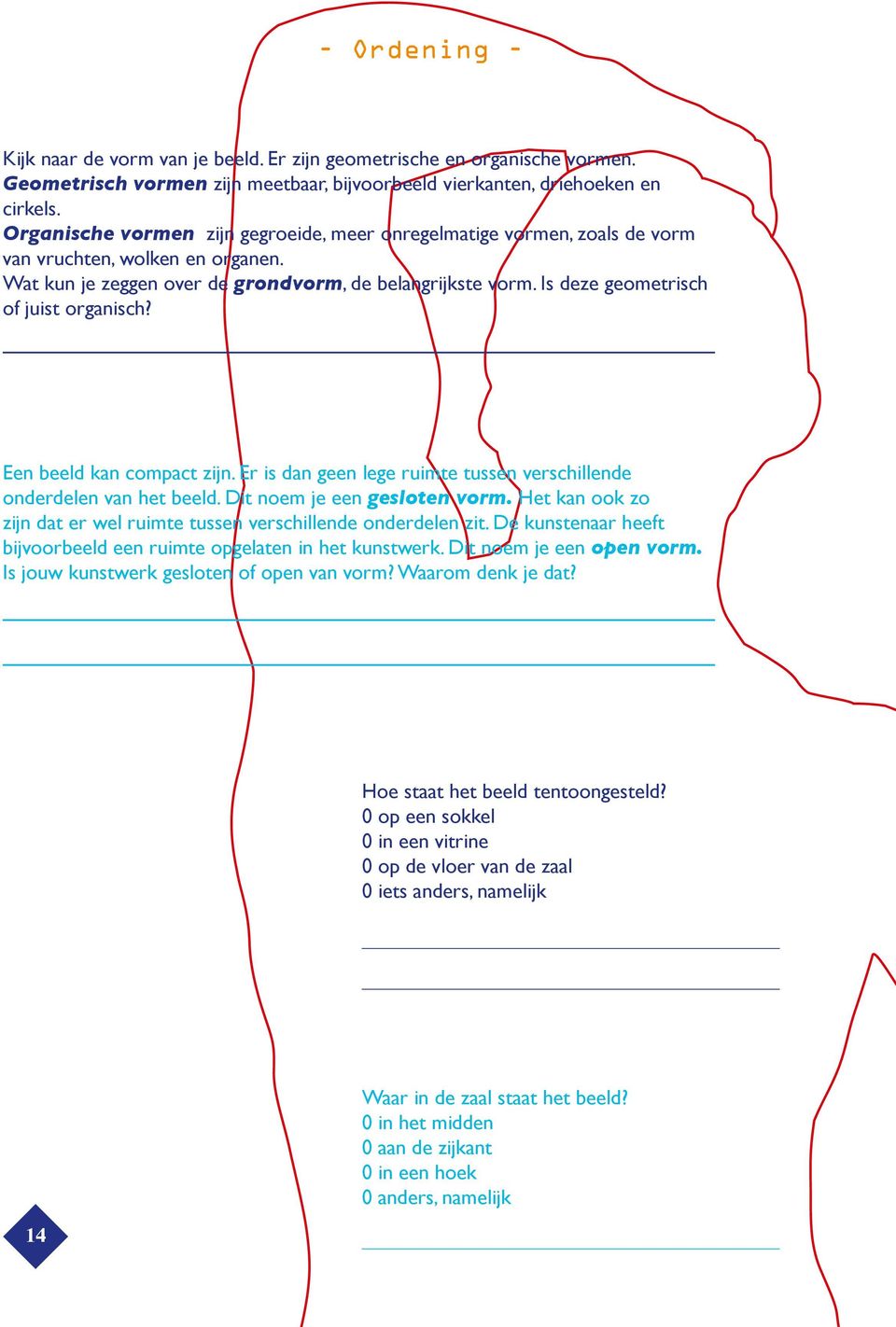 Is deze geometrisch of juist organisch? Een beeld kan compact zijn. Er is dan geen lege ruimte tussen verschillende onderdelen van het beeld. Dit noem je een gesloten vorm.