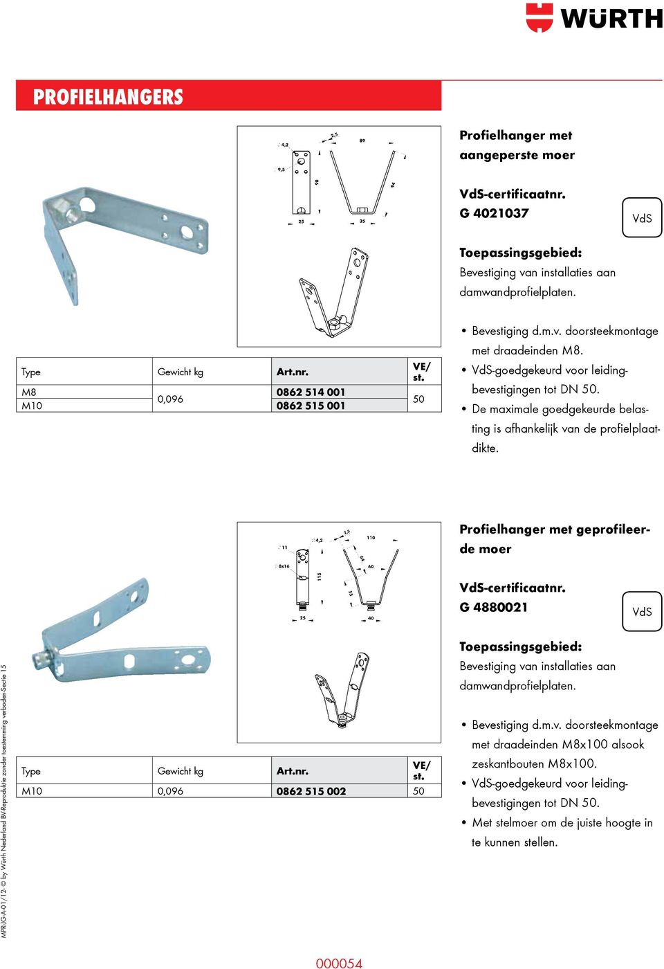 Profielhanger met geprofileerde moer VdS-certificaatnr. G 4880021 VdS MPR-JG-A-01/12- by Würth Nederland BV-Reproduktie zonder toesteing verboden-sectie 15 Type Gewicht kg Art.nr. VE/ st.