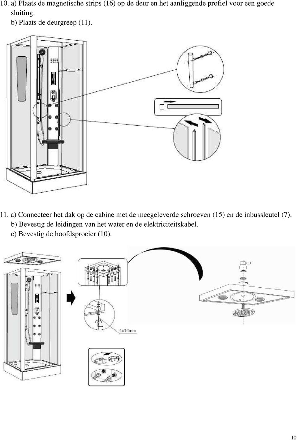 a) Connecteer het dak op de cabine met de meegeleverde schroeven (15) en de