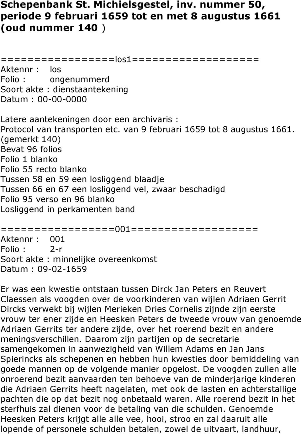 00-00-0000 Latere aantekeningen door een archivaris : Protocol van transporten etc. van 9 februari 1659 tot 8 augustus 1661.
