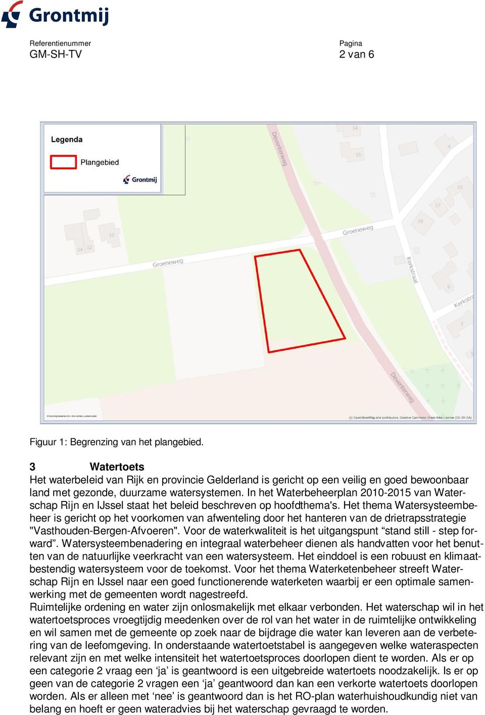 In het Waterbeheerplan 00-05 van Waterschap Rijn en IJssel staat het beleid beschreven op hoofdthema's.