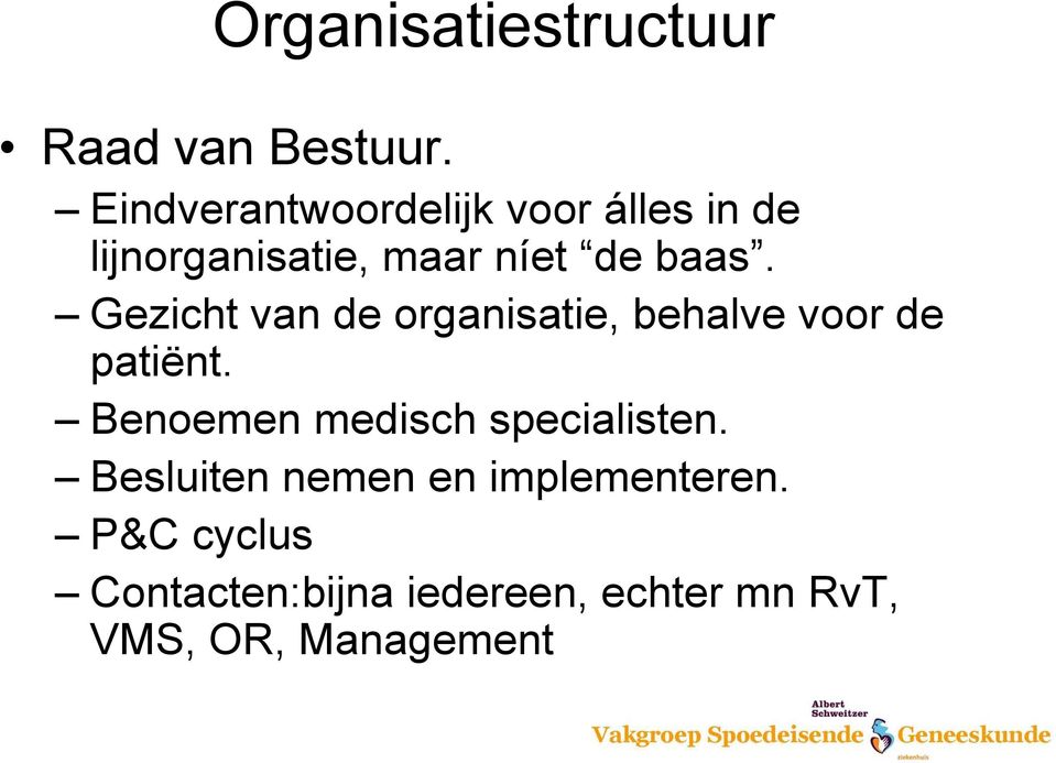 Gezicht van de organisatie, behalve voor de patiënt.