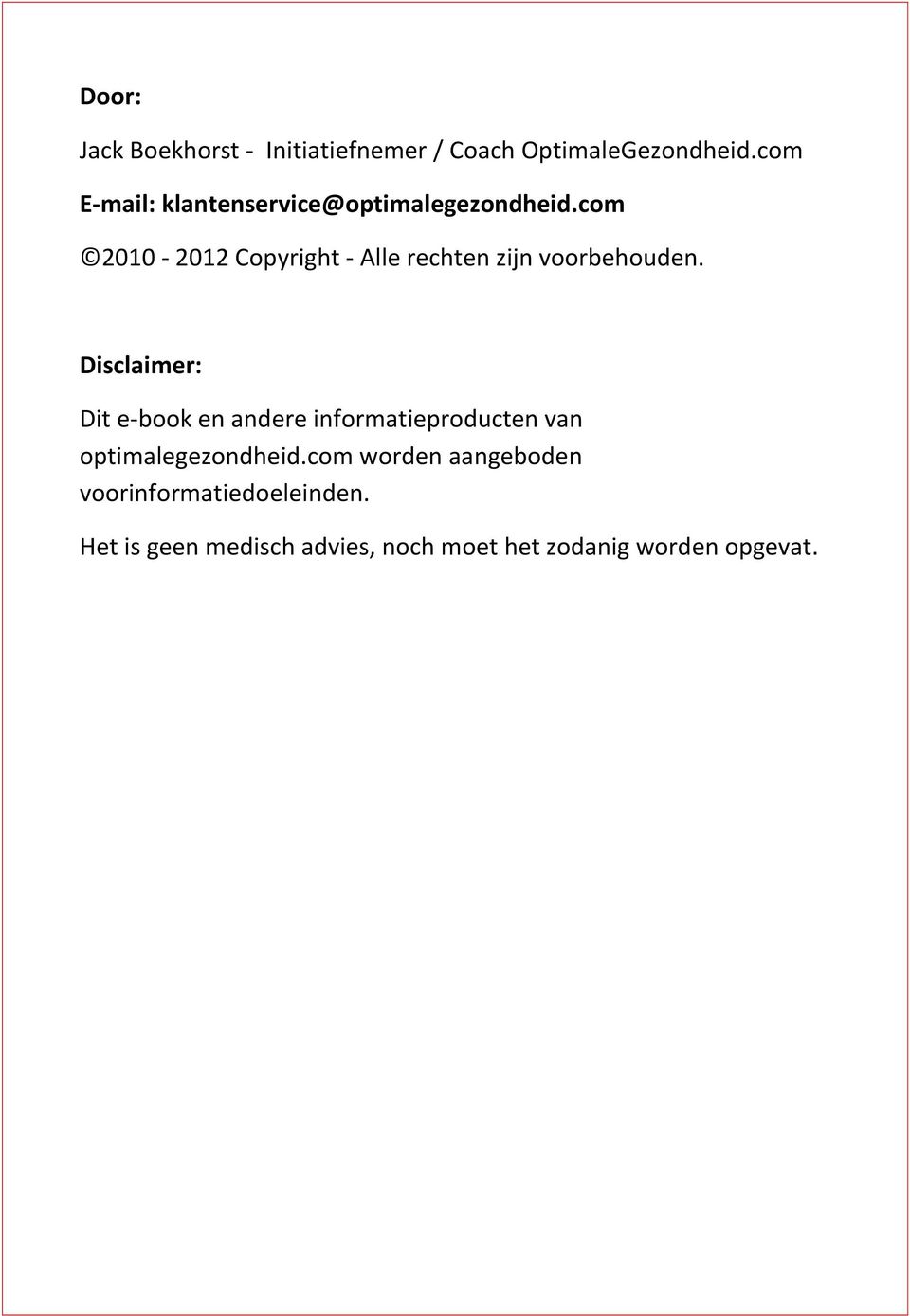 com 2010-2012 Copyright - Alle rechten zijn voorbehouden.