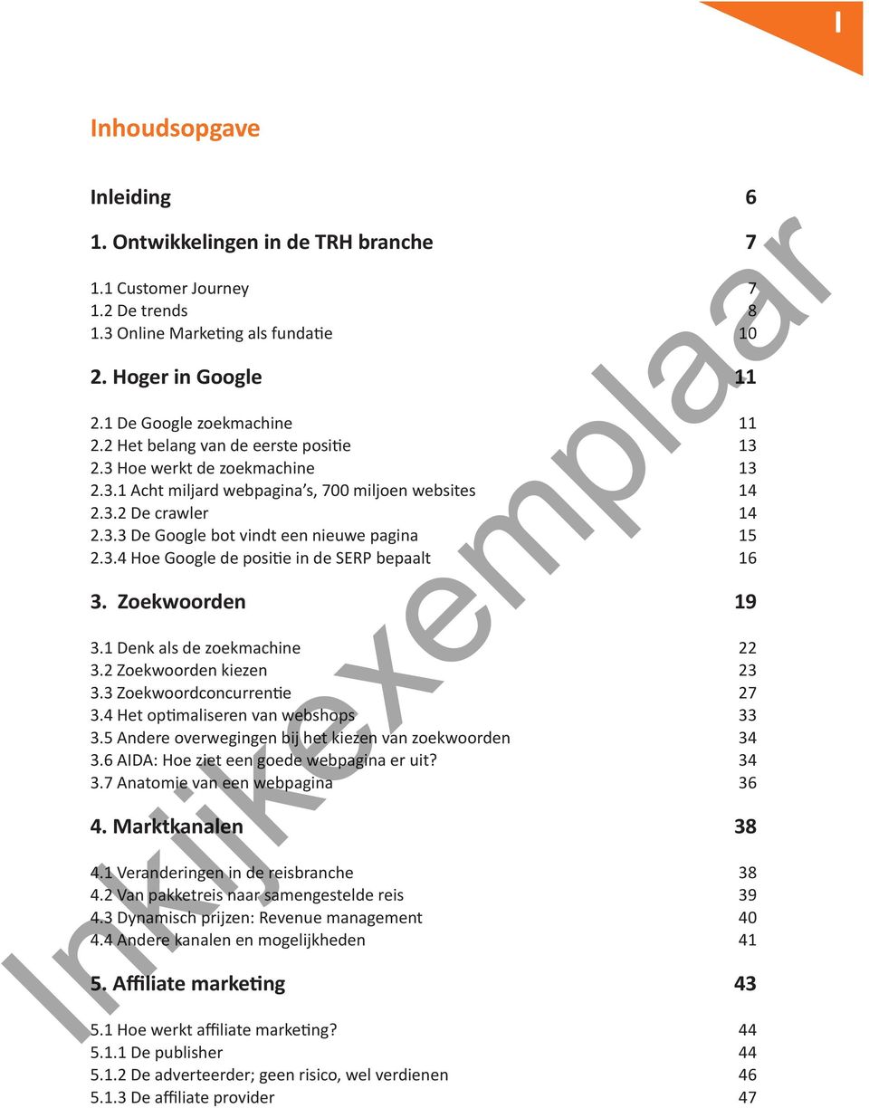 Zoekwoorden 19 3.1 Denk als de zoekmachine 22 3.2 Zoekwoorden kiezen 23 3.3 Zoekwoordconcurrentie 27 3.4 Het optimaliseren van webshops 33 3.5 Andere overwegingen bij het kiezen van zoekwoorden 34 3.