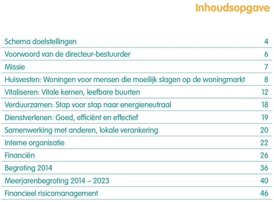 stap naar energieneutraal 18 Dienstverlenen: Goed, efficiënt en effectief 19 Samenwerking met anderen, lokale