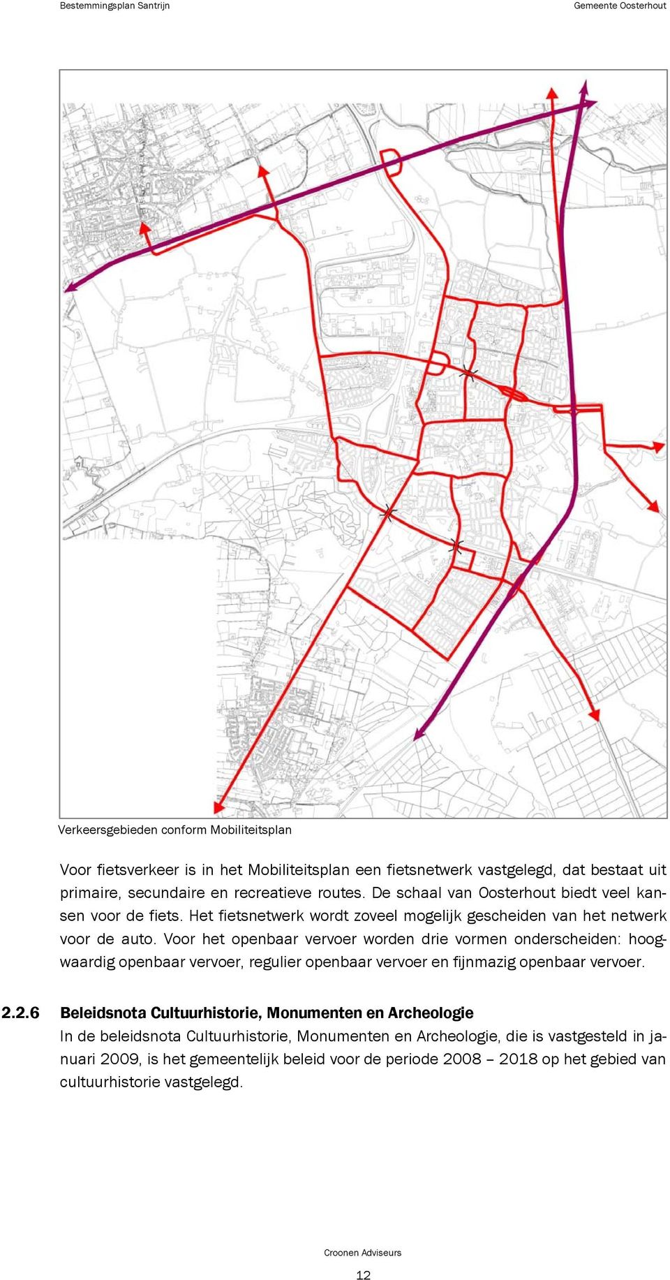 Voor het openbaar vervoer worden drie vormen onderscheiden: hoogwaardig openbaar vervoer, regulier openbaar vervoer en fijnmazig openbaar vervoer. 2.