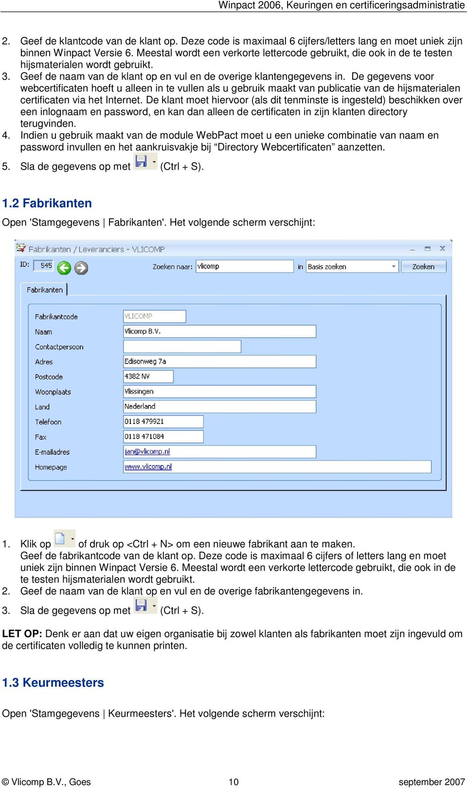 De gegevens voor webcertificaten hoeft u alleen in te vullen als u gebruik maakt van publicatie van de hijsmaterialen certificaten via het Internet.