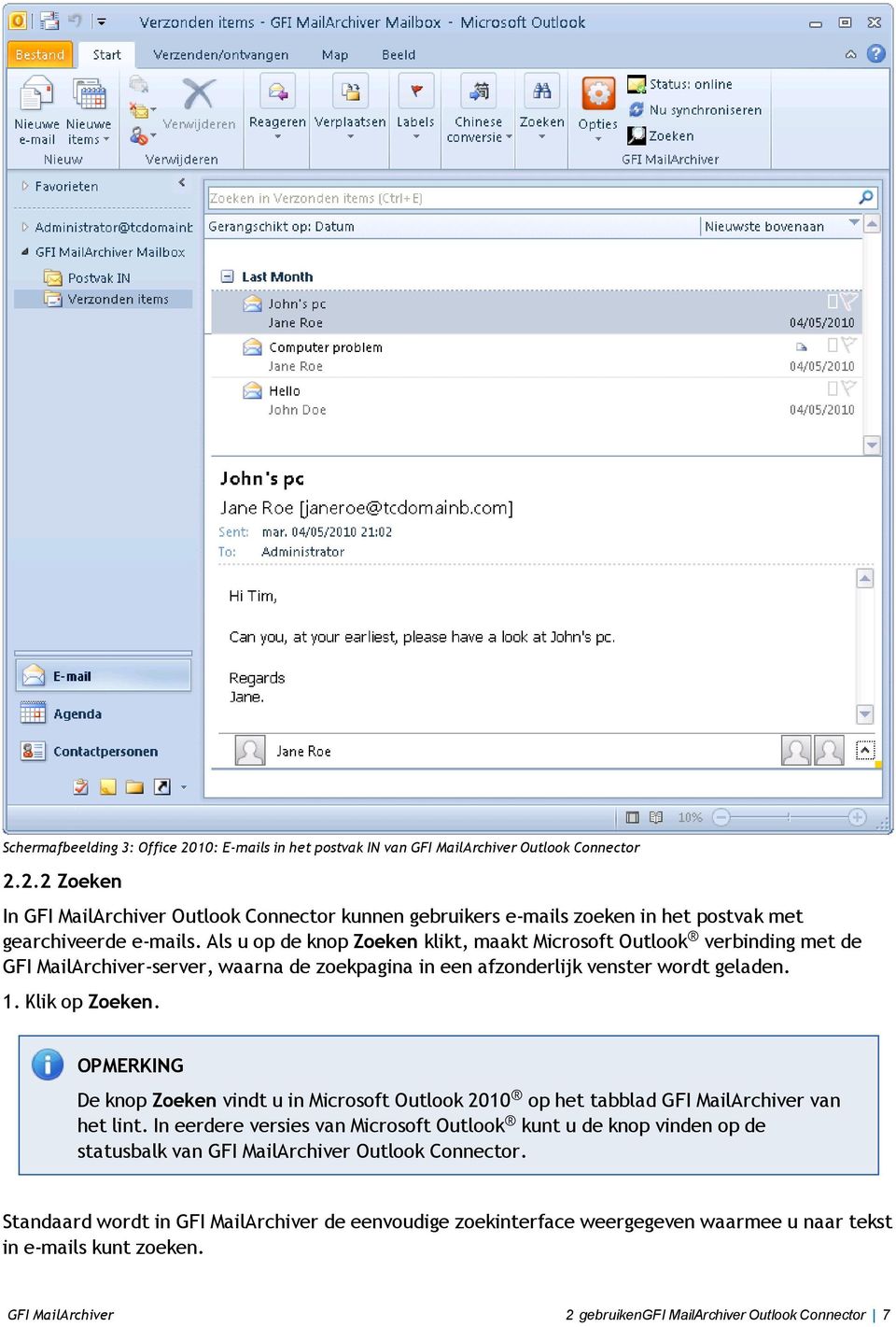 OPMERKING De knop Zoeken vindt u in Microsoft Outlook 2010 op het tabblad GFI MailArchiver van het lint.