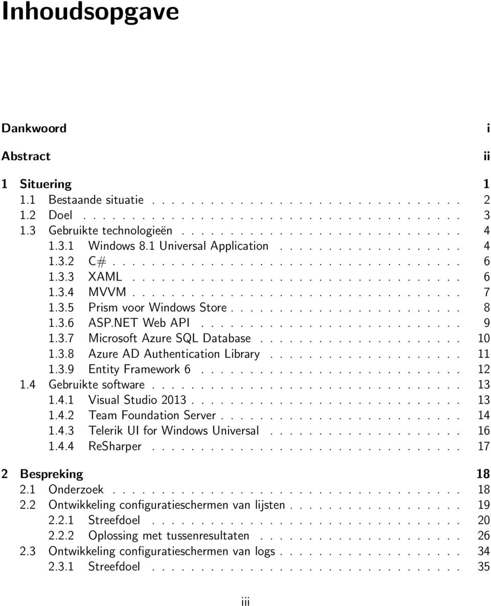 3.5 Prism voor Windows Store........................ 8 1.3.6 ASP.NET Web API........................... 9 1.3.7 Microsoft Azure SQL Database..................... 10 1.3.8 Azure AD Authentication Library.