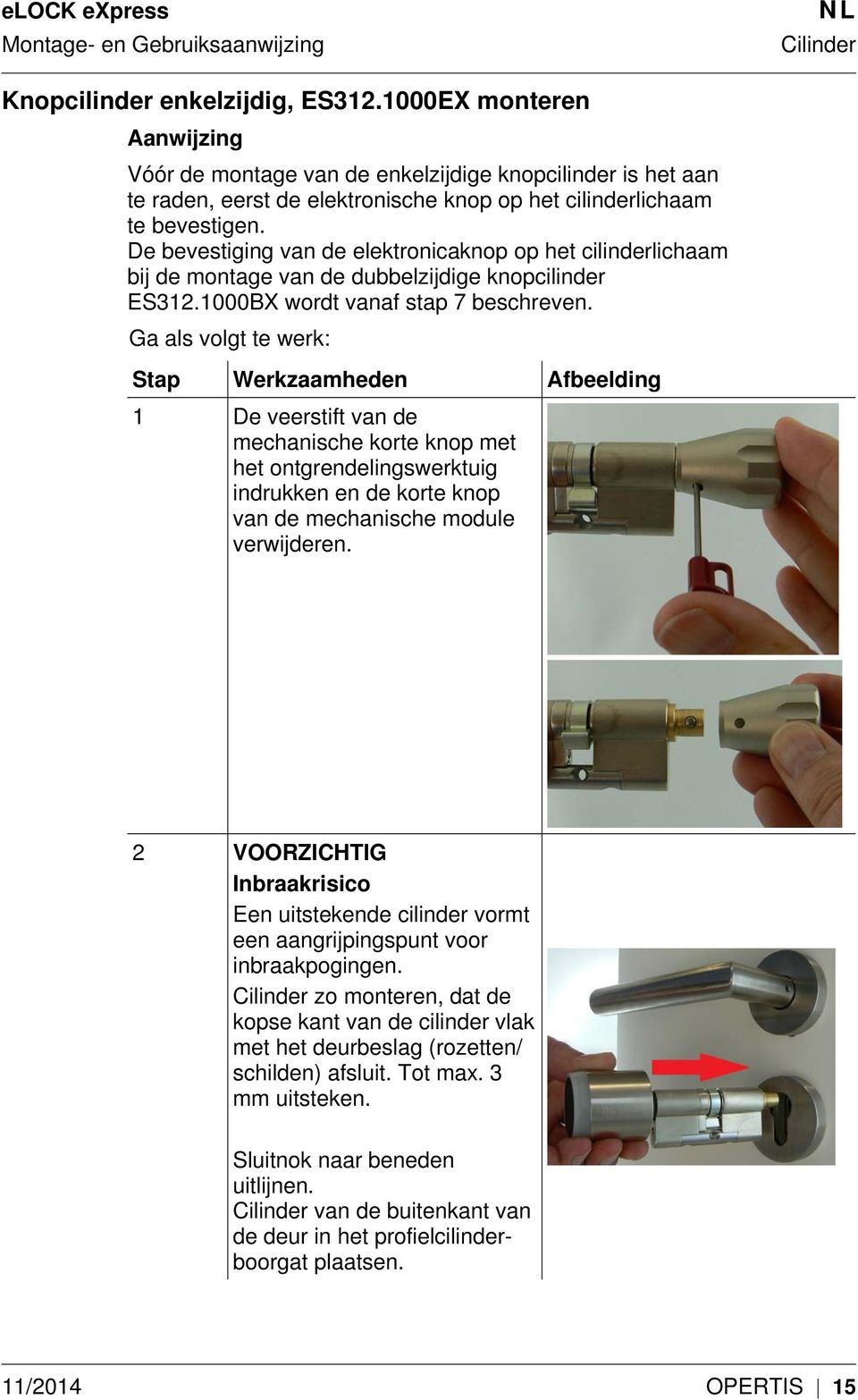 De bevestiging van de elektronicaknop op het cilinderlichaam bij de montage van de dubbelzijdige knopcilinder ES312.1000BX wordt vanaf stap 7 beschreven.