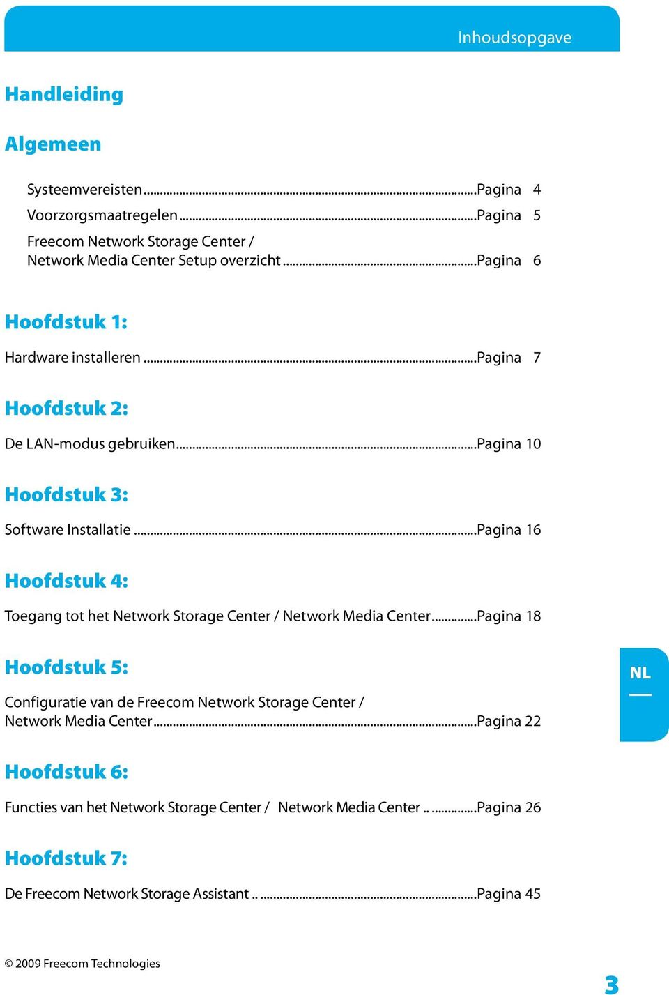 ..Pagina 16 Hoofdstuk 4: Toegang tot het Network Storage Center / Network Media Center.