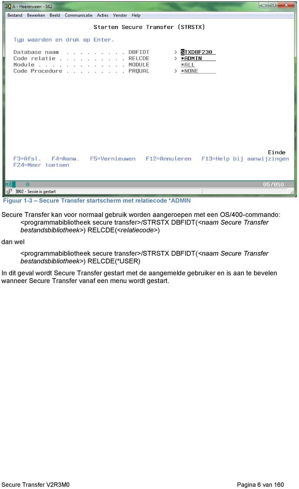 wel <programmabibliotheek secure transfer>/strstx DBFIDT(<naam Secure Transfer bestandsbibliotheek>) RELCDE(*USER) In dit geval wordt Secure