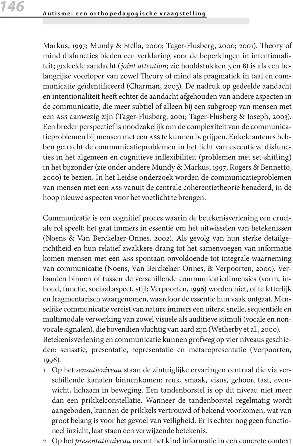 Theory of mind als pragmatiek in taal en communicatie geïdentificeerd (Charman, 2003).