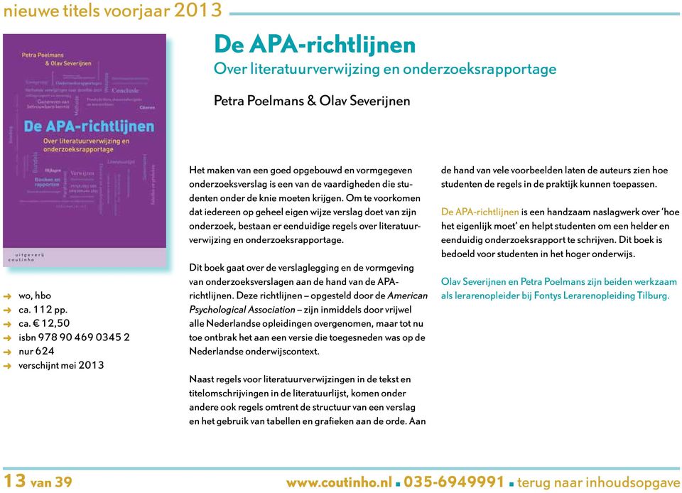 12,50 isbn 978 90 469 0345 2 nur 624 verschijnt mei 2013 Het maken van een goed opgebouwd en vormgegeven onderzoeksverslag is een van de vaardigheden die studenten onder de knie moeten krijgen.