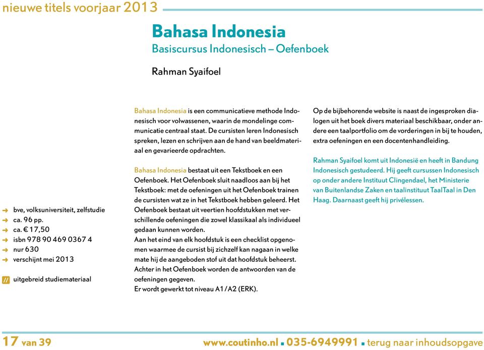 17,50 isbn 978 90 469 0367 4 nur 630 verschijnt mei 2013 uitgebreid studiemateriaal Rahman Syaifoel Bahasa Indonesia is een communicatieve methode Indonesisch voor volwassenen, waarin de mondelinge