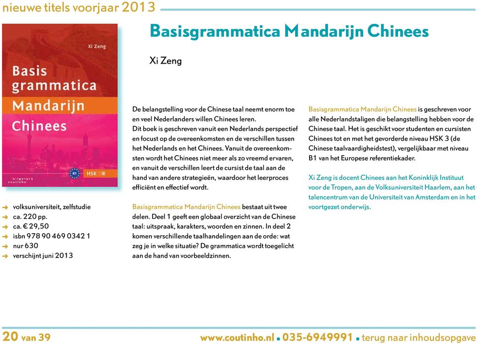 Dit boek is geschreven vanuit een Nederlands perspectief en focust op de overeenkomsten en de verschillen tussen het Nederlands en het Chinees.