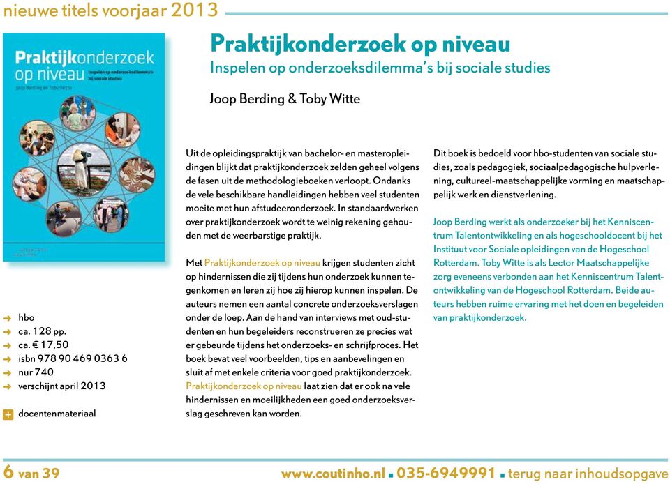 17,50 isbn 978 90 469 0363 6 nur 740 verschijnt april 2013 docentenmateriaal Uit de opleidingspraktijk van bachelor- en masteropleidingen blijkt dat praktijkonderzoek zelden geheel volgens de fasen