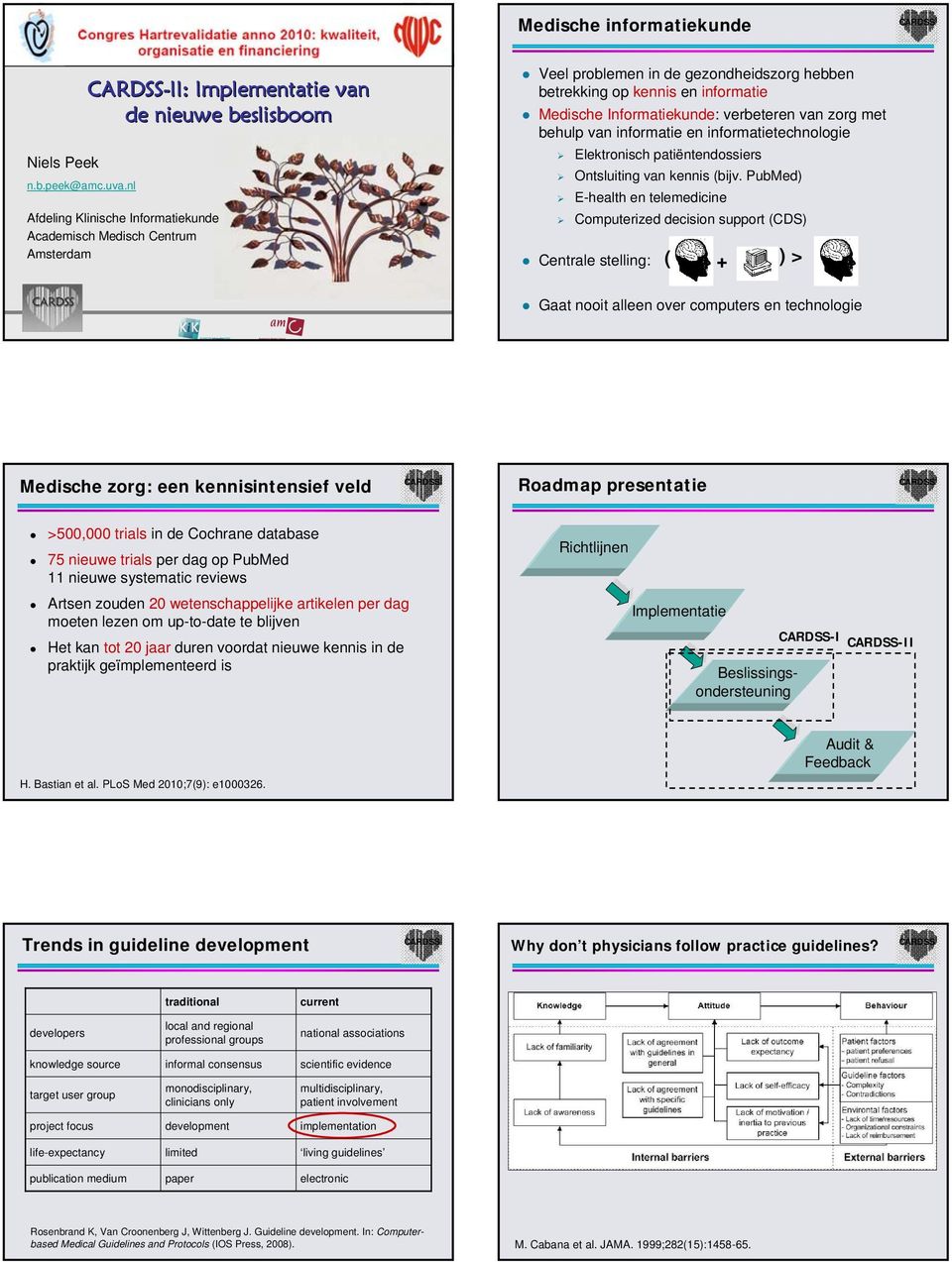 met behulp van informatie en informatietechnologie Elektronisch patiëntendossiers Ontsluiting van kennis (bijv.