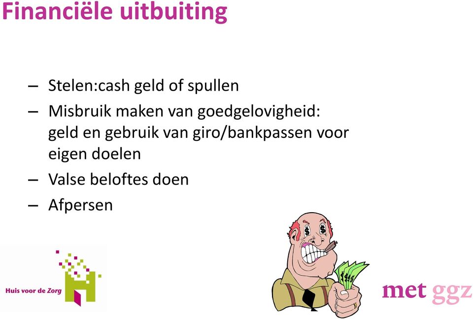 goedgelovigheid: geld en gebruik van