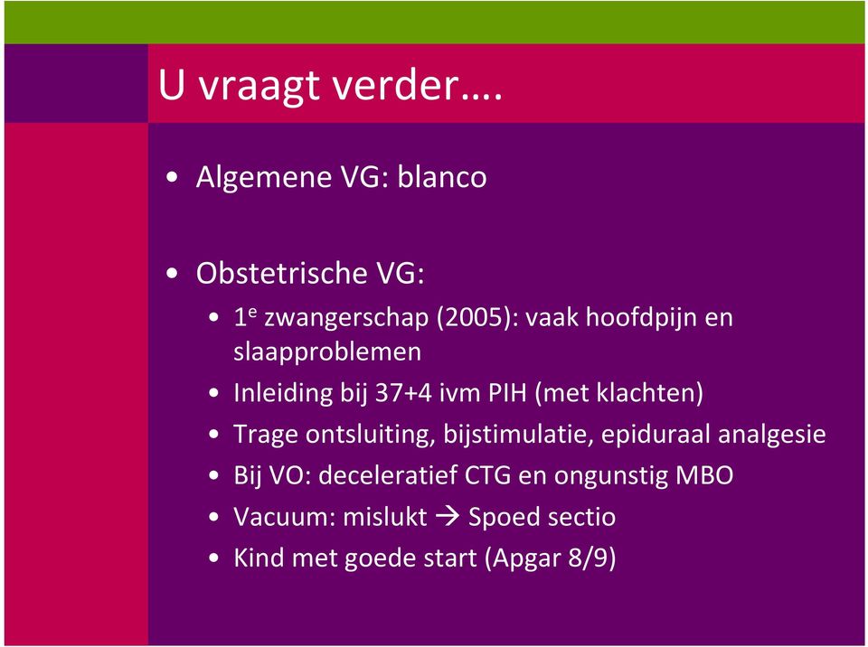 en slaapproblemen Inleiding bij 37+4 ivm PIH (met klachten) Trage