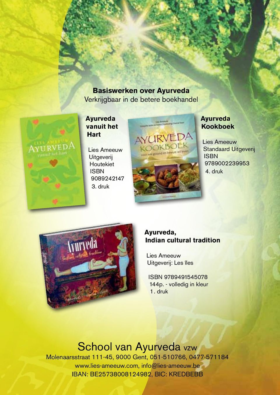 druk Ayurveda, Indian cultural tradition Lies Ameeuw Uitgeverij: Les îles ISBN 9789491545078 144p. - volledig in kleur 1.