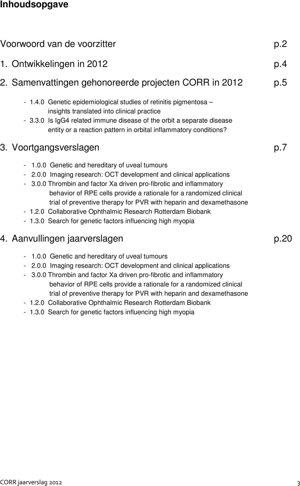 0.0 Imaging research: OCT development and clinical applications - 3.0.0 Thrombin and factor Xa driven pro-fibrotic and inflammatory behavior of RPE cells provide a rationale for a randomized clinical