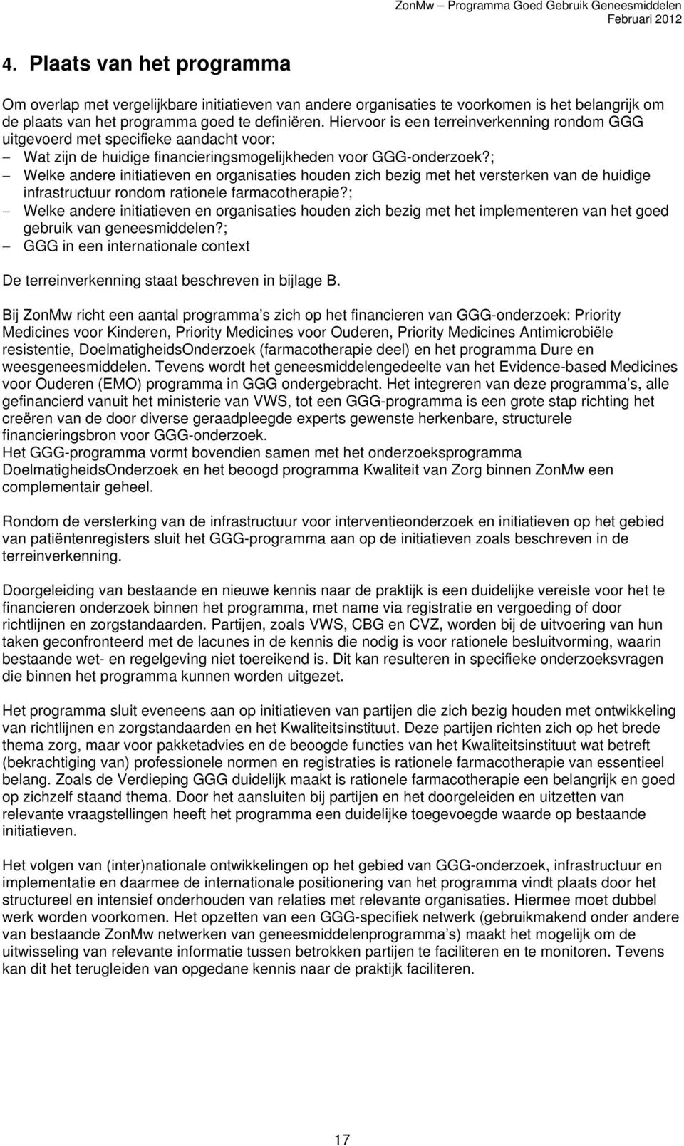 ; Welke andere initiatieven en organisaties houden zich bezig met het versterken van de huidige infrastructuur rondom rationele farmacotherapie?