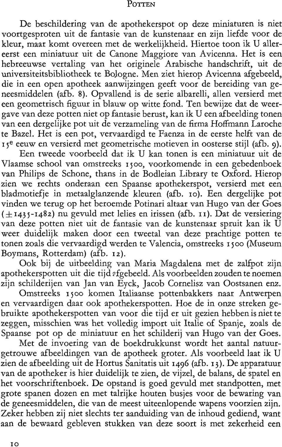 Men ziet hierop Avicenna afgebeeld, die in een open apotheek aanwijzingen geeft voor de bereiding van geneesmiddelen (afb. 8).