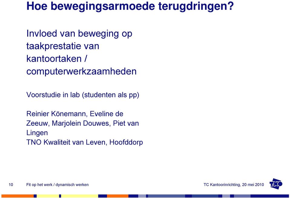 computerwerkzaamheden Voorstudie in lab (studenten als pp)