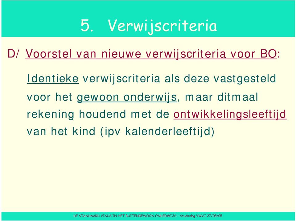 voor het gewoon onderwijs, maar ditmaal rekening houdend