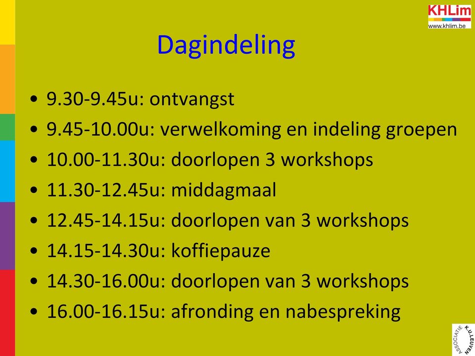 30u: doorlopen 3 workshops 11.30-12.45u: middagmaal 12.45-14.