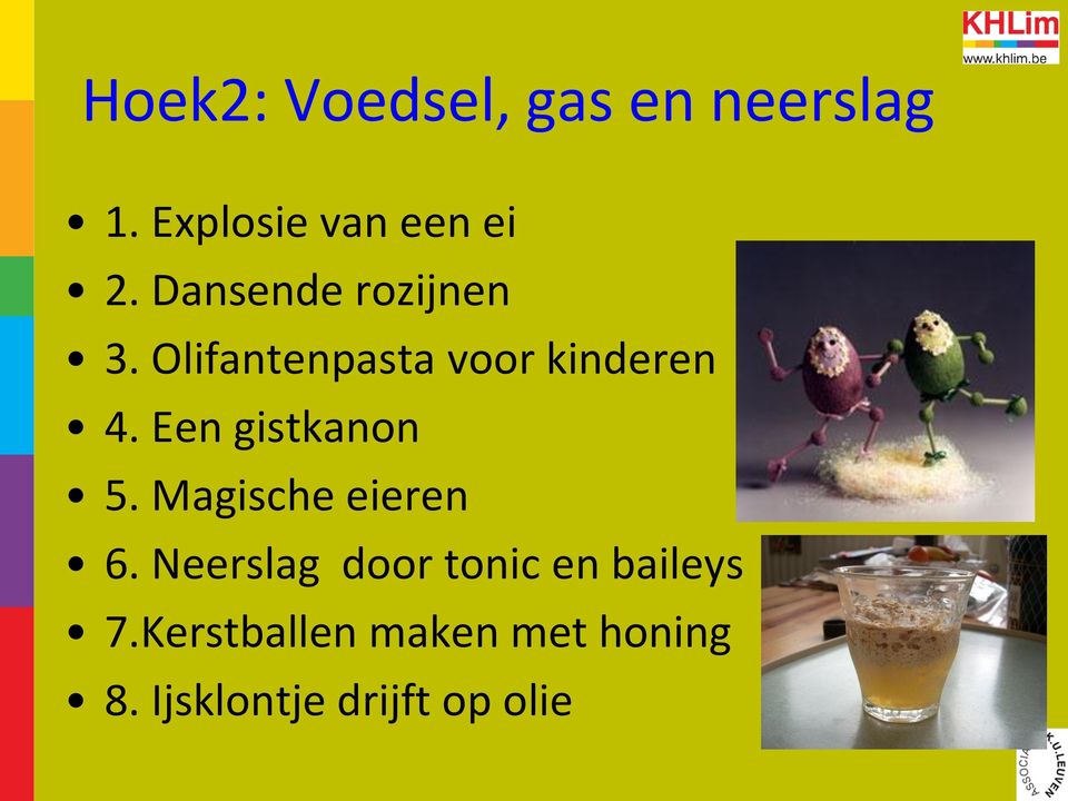 Een gistkanon 5. Magische eieren 6.