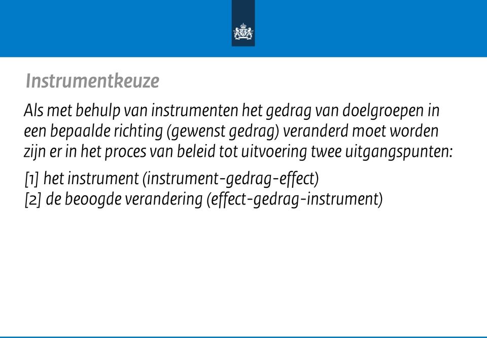 het proces van beleid tot uitvoering twee uitgangspunten: [1] het instrument