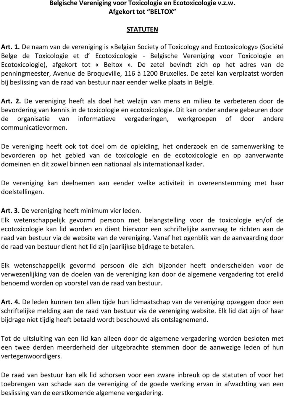 tot «Beltox». De zetel bevindt zich op het adres van de penningmeester, Avenue de Broqueville, 116 à 1200 Bruxelles.