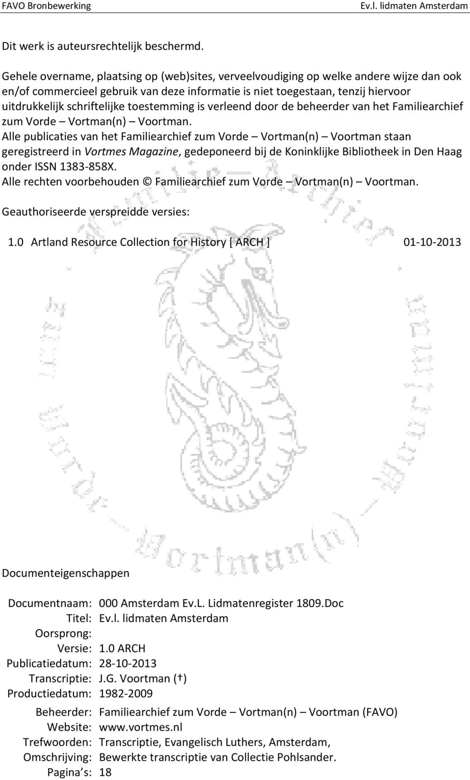 toestemming is verleend door de beheerder van het Familiearchief zum Vorde Vortman(n) Voortman.