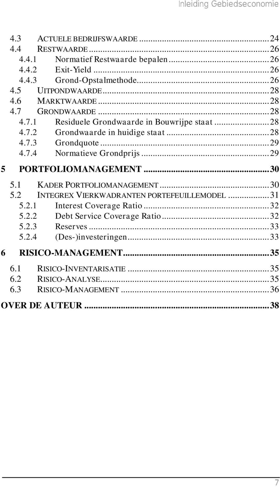 .. 29 5 PORTFOLIOMANAGEMENT... 30 5.1 KADER PORTFOLIOMANAGEMENT... 30 5.2 INTEGREX VIERKWADRANTEN PORTEFEUILLEMODEL... 31 5.2.1 Interest Coverage Ratio... 32 5.2.2 Debt Service Coverage Ratio.