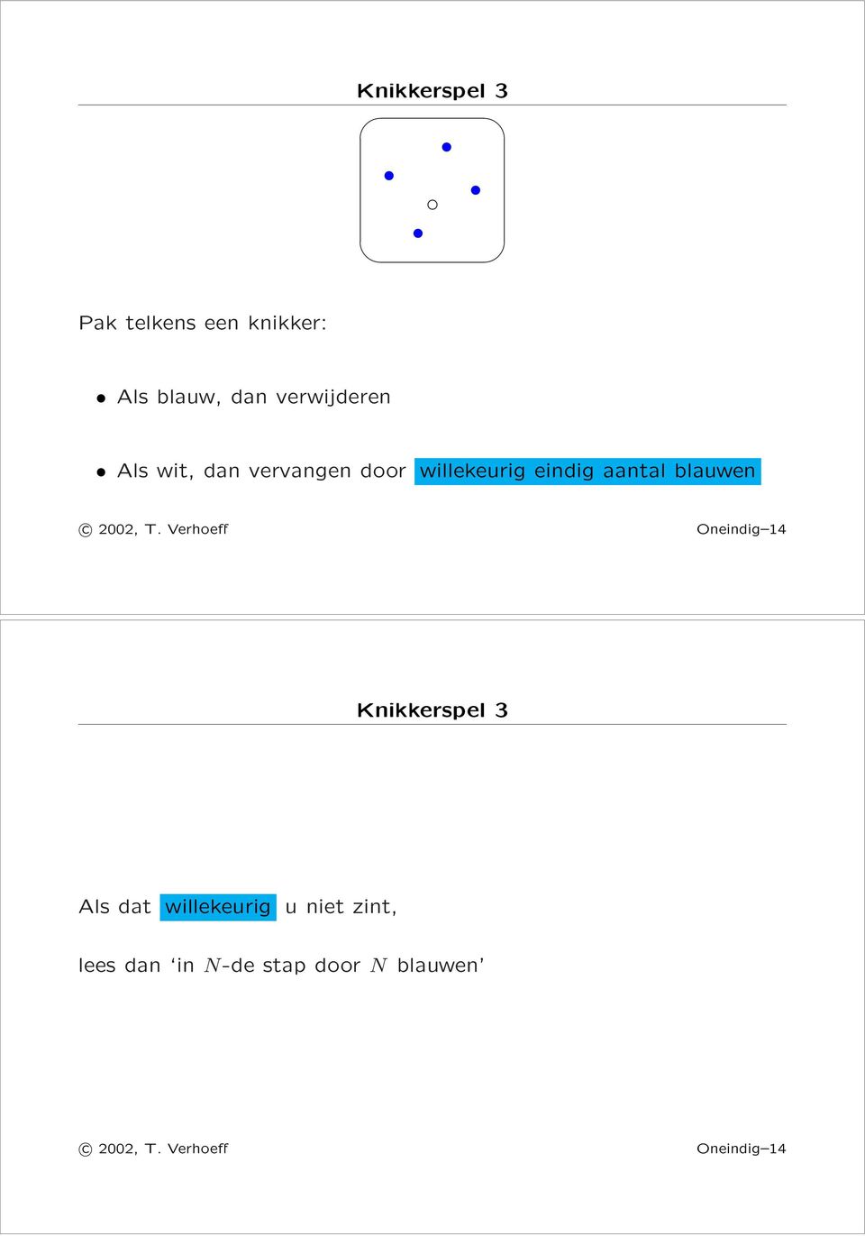 aantal blauwen Oneindig 4 Knikkerspel 3 Als dat