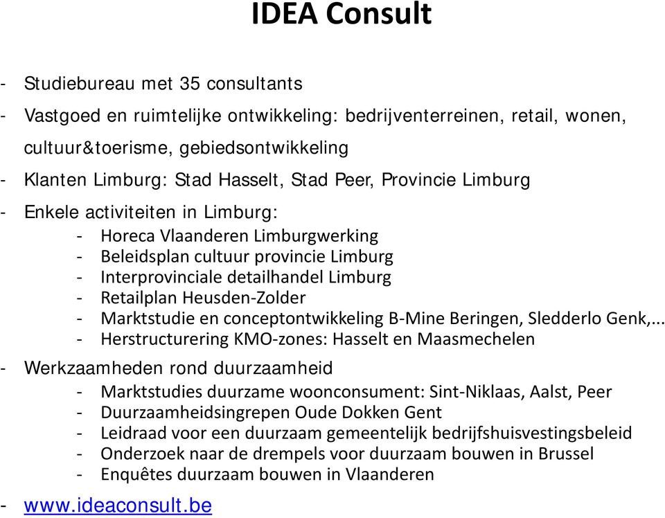 Heusden-Zolder - Marktstudie en conceptontwikkeling B-Mine Beringen, Sledderlo Genk,.